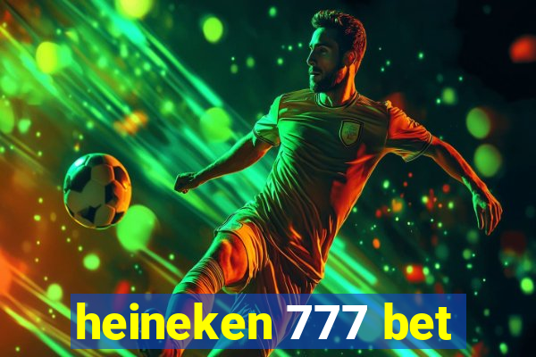 heineken 777 bet